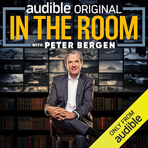 In the Room with Peter Bergen by AUDIBLE