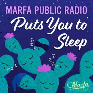 Marfa Public Radio Puts You To Sleep by Marfa Public Radio
