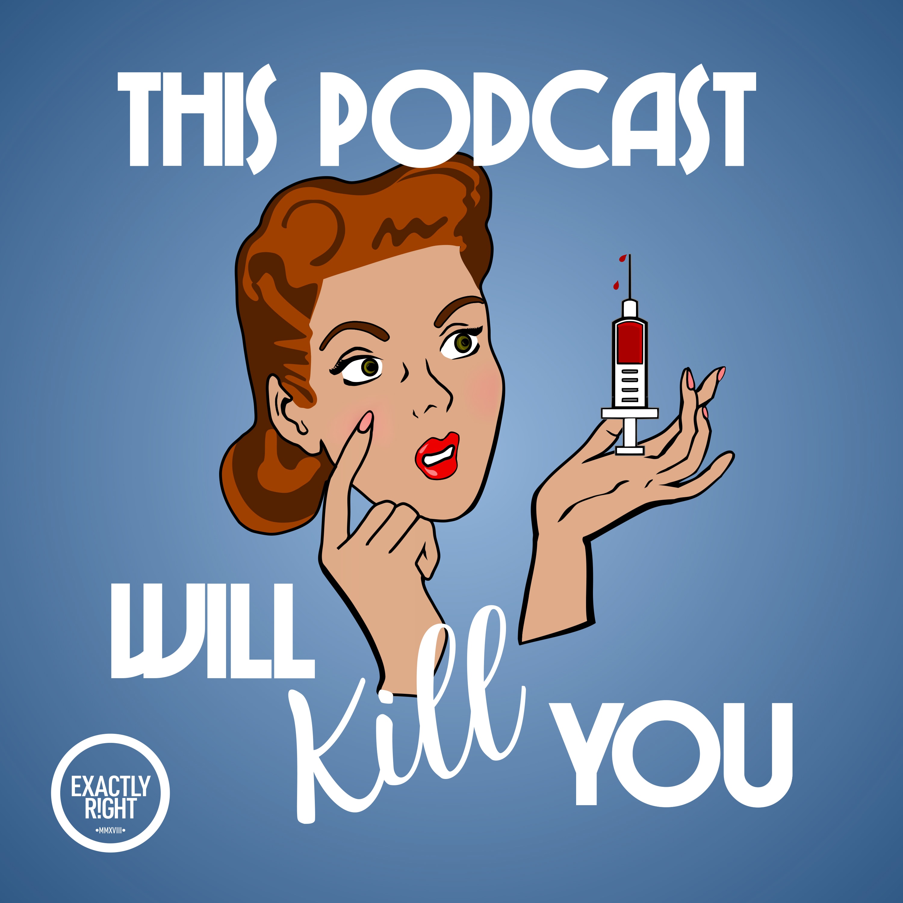 This Podcast Will Kill You by Exactly Right Media