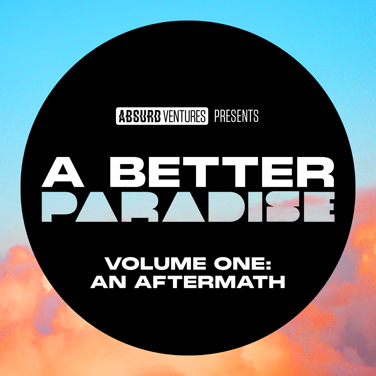 A BETTER PARADISE VOLUME ONE: AN AFTERMATH by Absurd Ventures