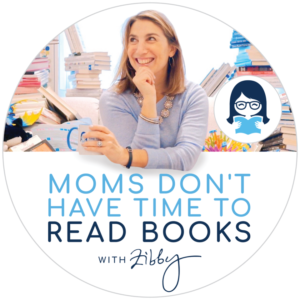 Moms Don't Have Time to Read Books by Zibby Media