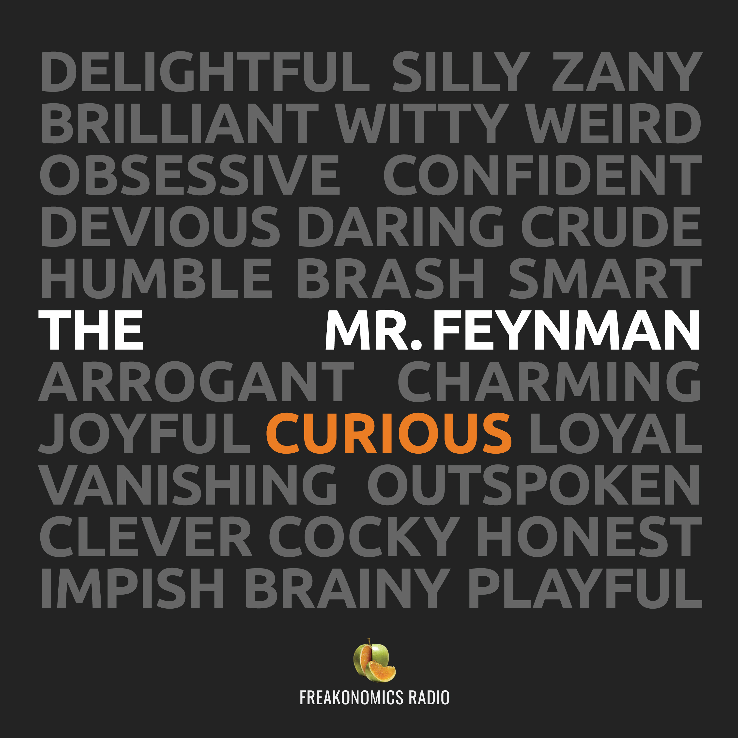 The Curious, Brilliant, Vanishing Mr. Feynman by Freakonomics Radio